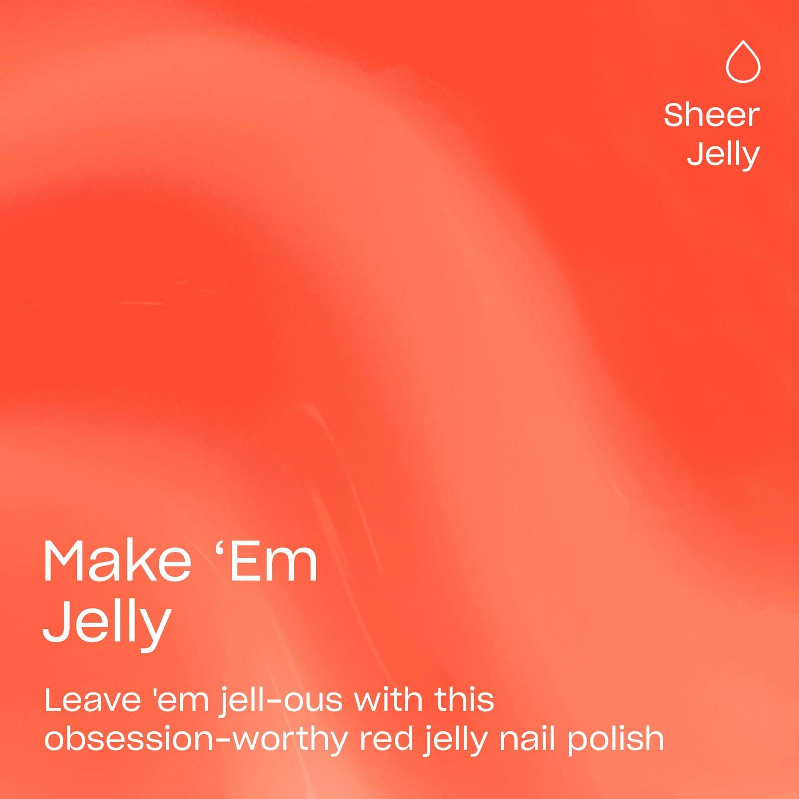 Make 'Em Jelly Nail Lacquer Collection - Make ‘Em Jelly