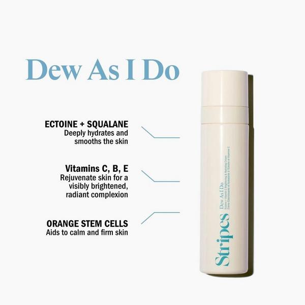 STRIPES BEAUTY by Naomi Watts Dew As I Do Ectoine + Vitamin C Brightening & Hydrating Cream #4