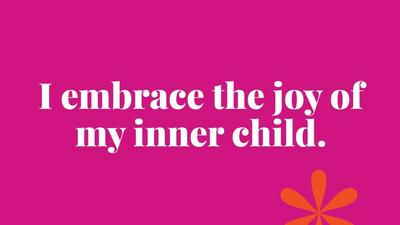 I embrace the joy of my inner child.